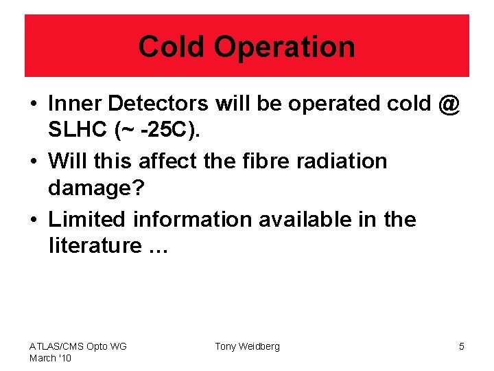 Cold Operation • Inner Detectors will be operated cold @ SLHC (~ -25 C).