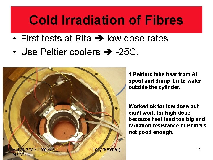 Cold Irradiation of Fibres • First tests at Rita low dose rates • Use