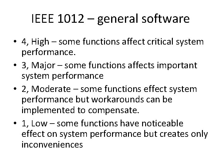 IEEE 1012 – general software • 4, High – some functions affect critical system