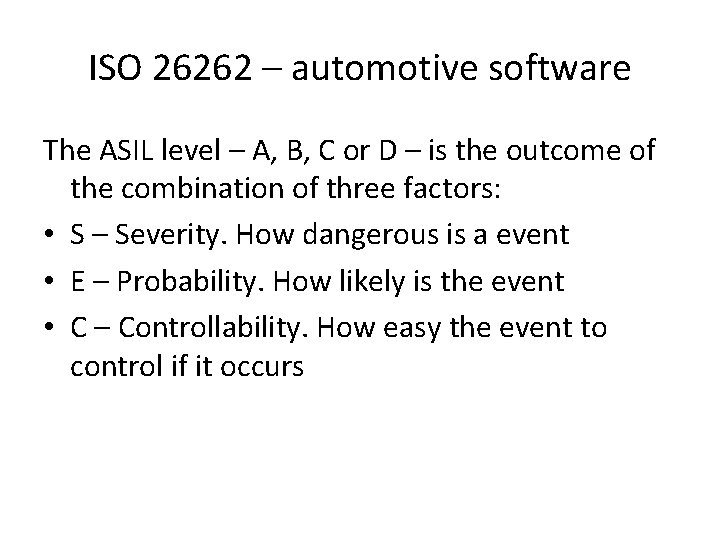 ISO 26262 – automotive software The ASIL level – A, B, C or D