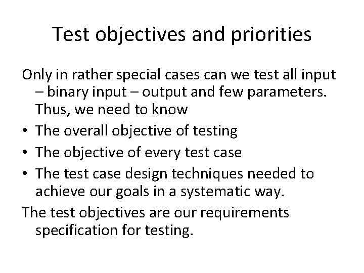 Test objectives and priorities Only in rather special cases can we test all input