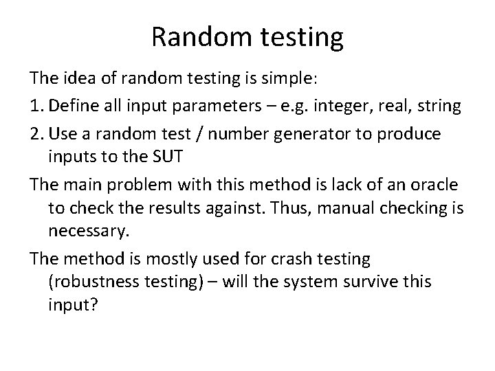 Random testing The idea of random testing is simple: 1. Define all input parameters