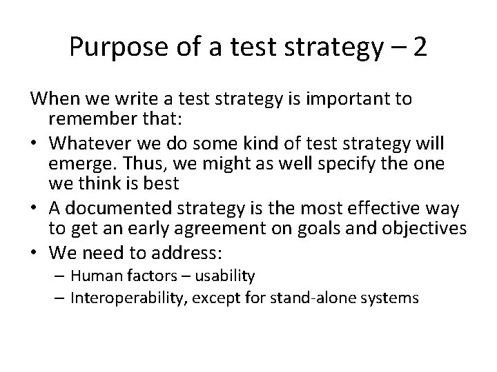 Purpose of a test strategy – 2 When we write a test strategy is