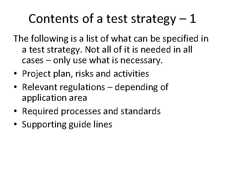 Contents of a test strategy – 1 The following is a list of what