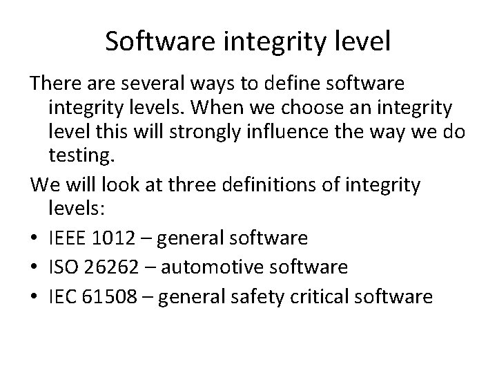 Software integrity level There are several ways to define software integrity levels. When we