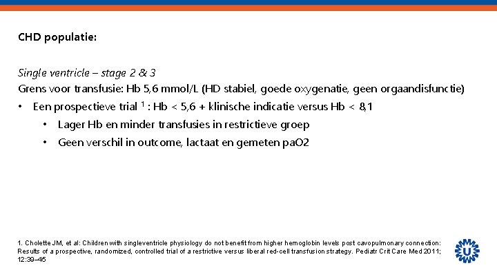 CHD populatie: Single ventricle – stage 2 & 3 Grens voor transfusie: Hb 5,