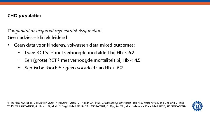 CHD populatie: Congenital or acquired myocardial dysfunction Geen advies – kliniek leidend • Geen