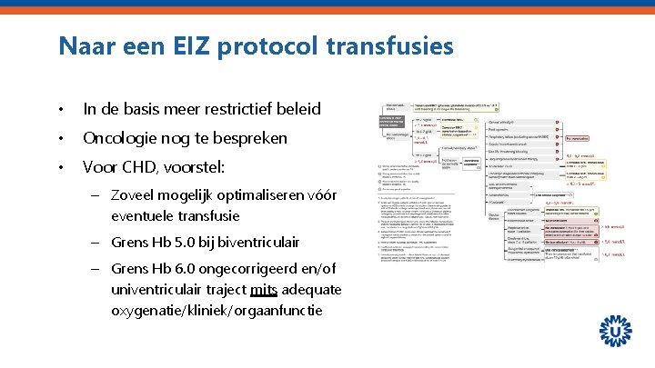 Naar een EIZ protocol transfusies • In de basis meer restrictief beleid • Oncologie