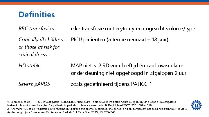 Definities RBC transfusion elke transfusie met erytrocyten ongeacht volume/type Critically ill children or those