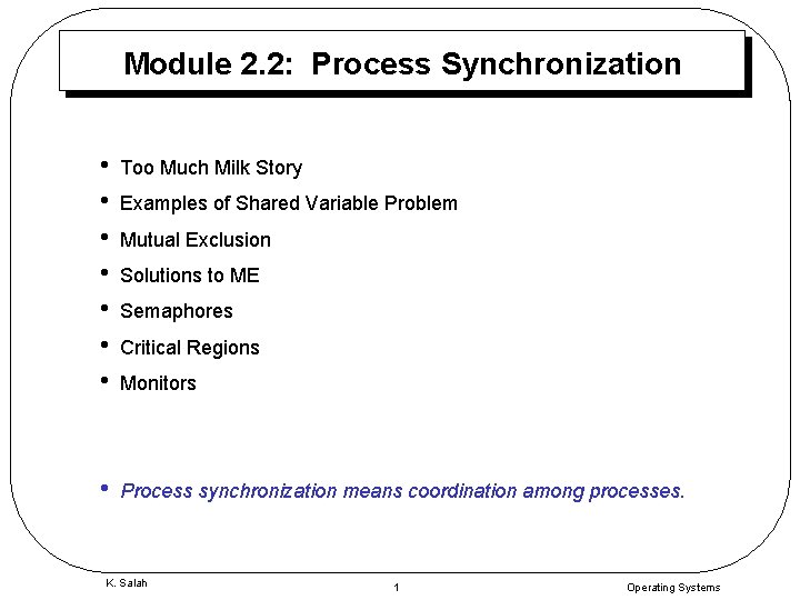 Module 2. 2: Process Synchronization • • Too Much Milk Story • Process synchronization