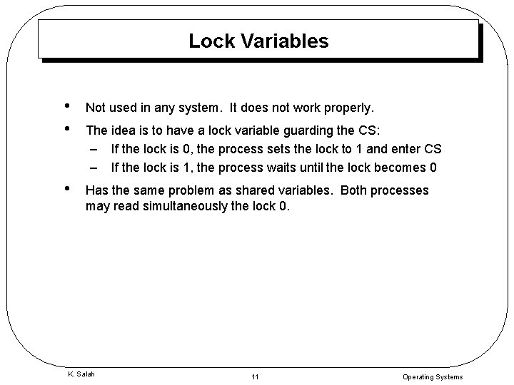 Lock Variables • • Not used in any system. It does not work properly.