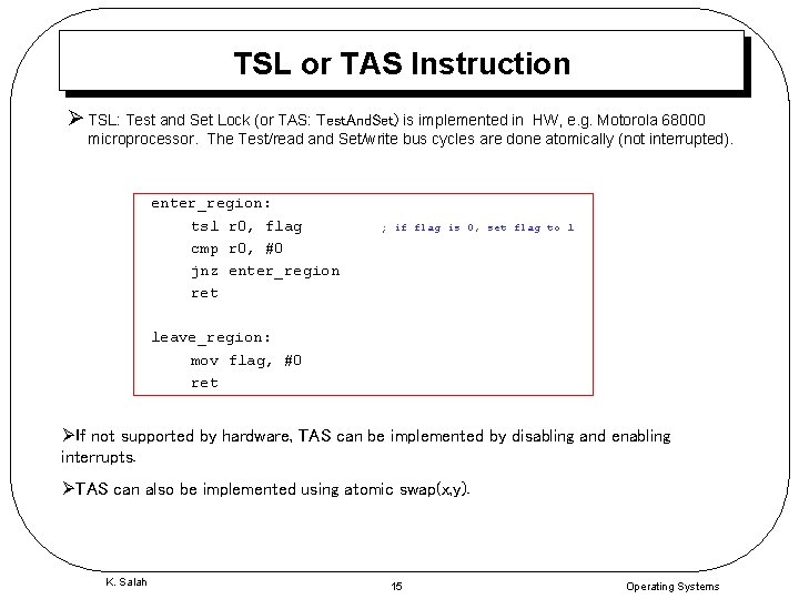 TSL or TAS Instruction Ø TSL: Test and Set Lock (or TAS: Test. And.