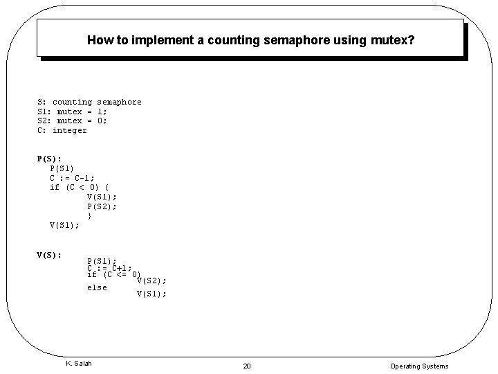 How to implement a counting semaphore using mutex? S: counting semaphore S 1: mutex