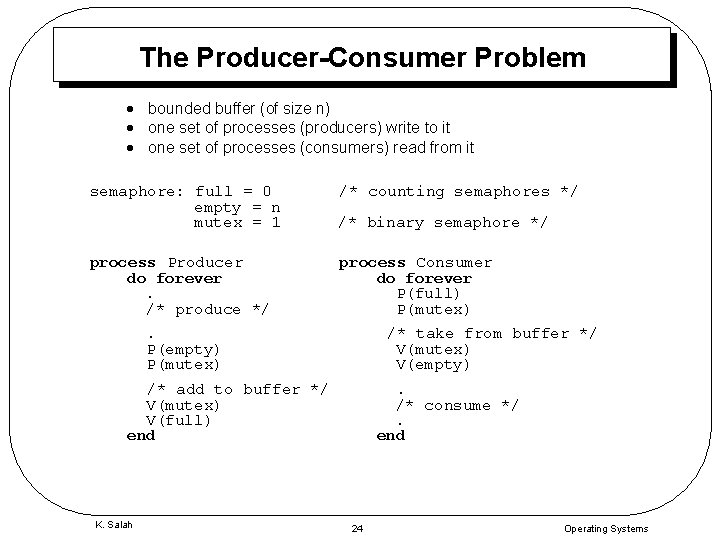 The Producer-Consumer Problem · bounded buffer (of size n) · one set of processes