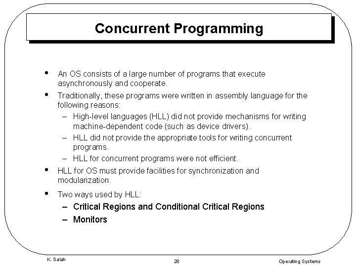 Concurrent Programming • An OS consists of a large number of programs that execute