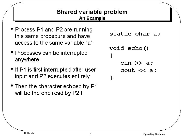 Shared variable problem An Example • Process P 1 and P 2 are running