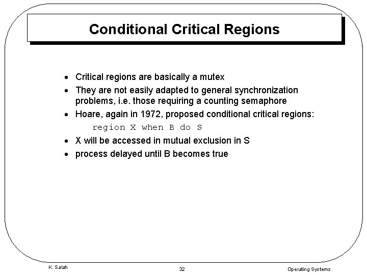 Conditional Critical Regions · Critical regions are basically a mutex · They are not