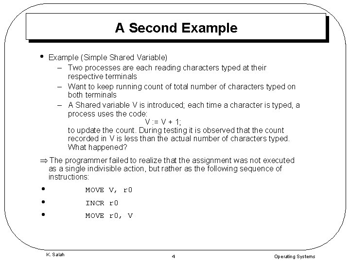 A Second Example • Example (Simple Shared Variable) – Two processes are each reading