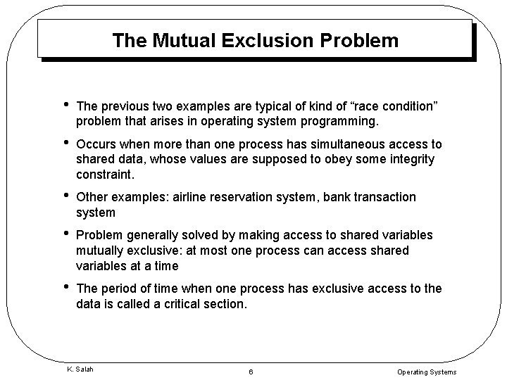 The Mutual Exclusion Problem • The previous two examples are typical of kind of