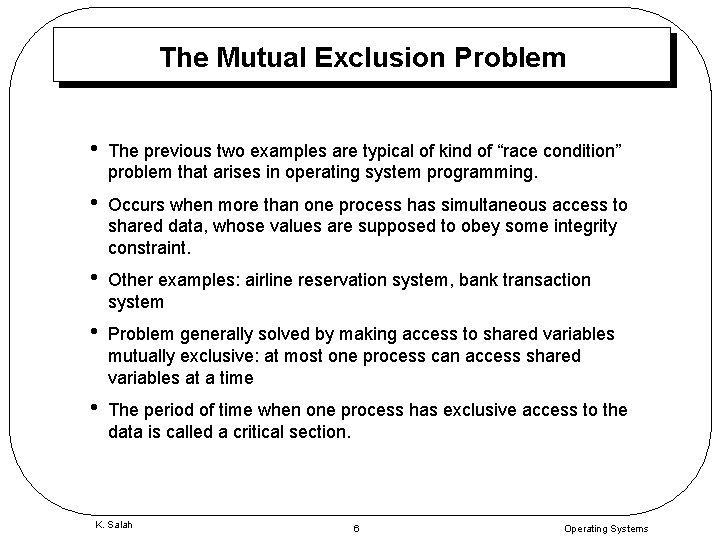 The Mutual Exclusion Problem • The previous two examples are typical of kind of