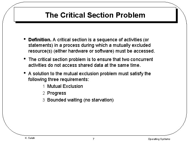 The Critical Section Problem • Definition. A critical section is a sequence of activities