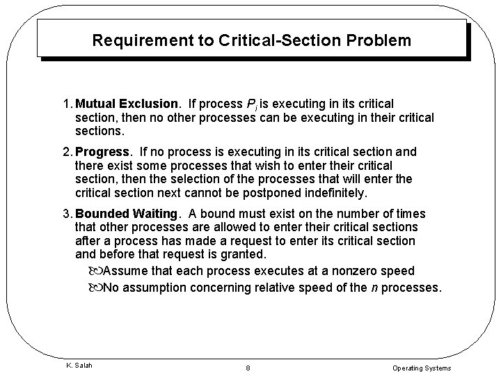 Requirement to Critical-Section Problem 1. Mutual Exclusion. If process Pi is executing in its