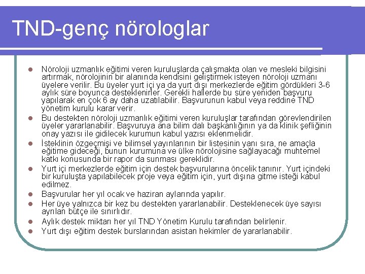 TND-genç nörologlar l l l l Nöroloji uzmanlık eğitimi veren kuruluşlarda çalışmakta olan ve