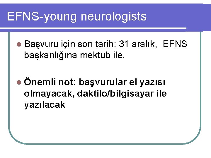 EFNS-young neurologists l Başvuru için son tarih: 31 aralık, EFNS başkanlığına mektub ile. l