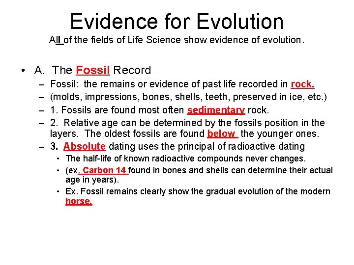 Evidence for Evolution All of the fields of Life Science show evidence of evolution.