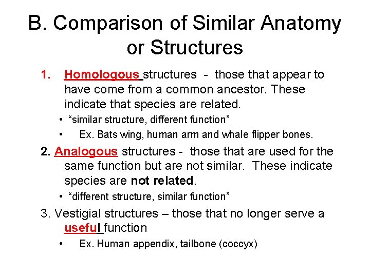 B. Comparison of Similar Anatomy or Structures 1. Homologous structures - those that appear