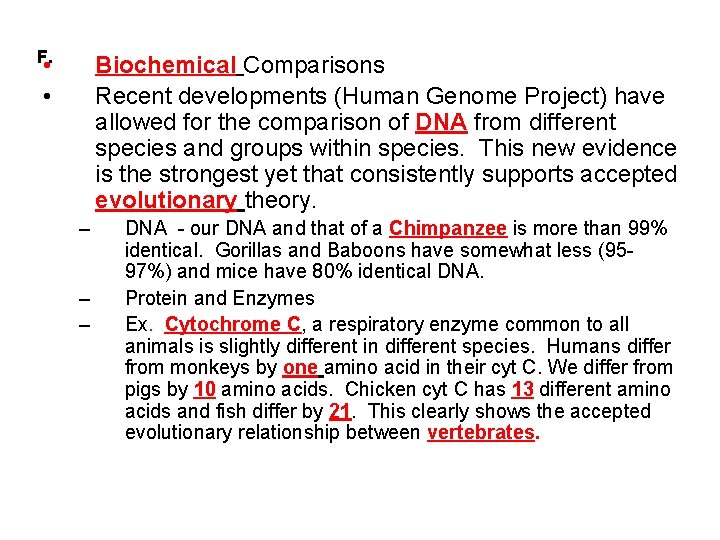 F. • • Biochemical Comparisons Recent developments (Human Genome Project) have allowed for the F. • • Biochemical Comparisons Recent developments (Human Genome Project) have allowed for the
