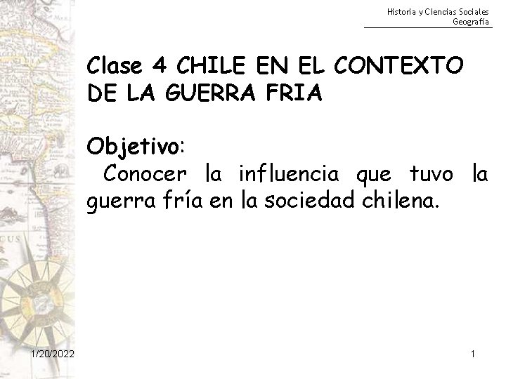 Historia y Ciencias Sociales Geografía Clase 4 CHILE EN EL CONTEXTO DE LA GUERRA