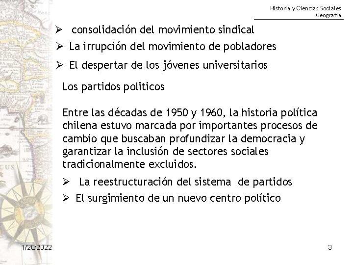 Historia y Ciencias Sociales Geografía Ø consolidación del movimiento sindical Ø La irrupción del