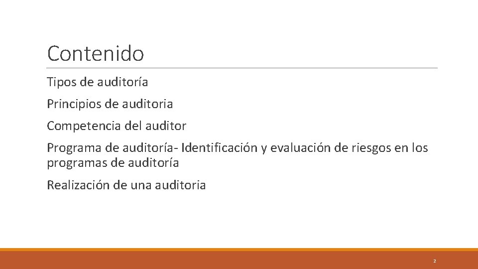 Contenido Tipos de auditoría Principios de auditoria Competencia del auditor Programa de auditoría- Identificación