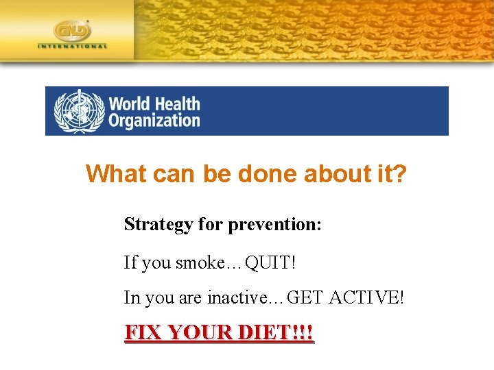 What can be done about it? Strategy for prevention: If you smoke…QUIT! In you