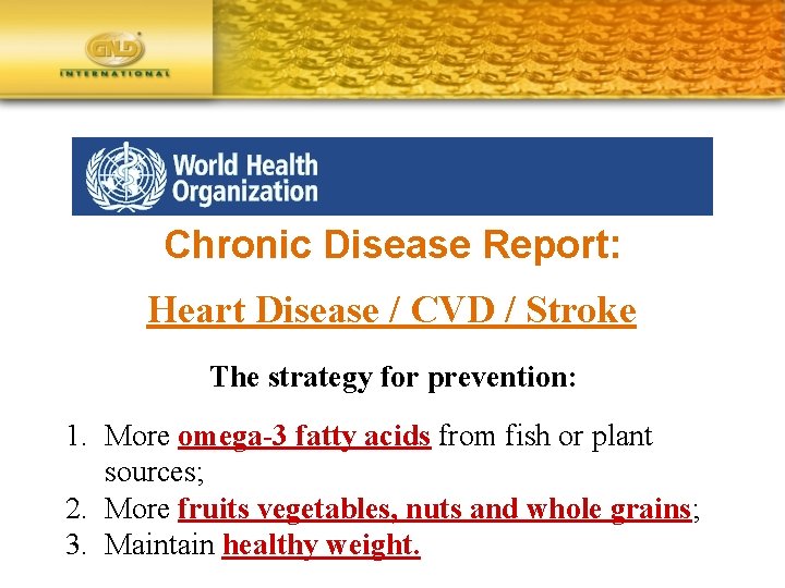 Chronic Disease Report: Heart Disease / CVD / Stroke The strategy for prevention: 1.