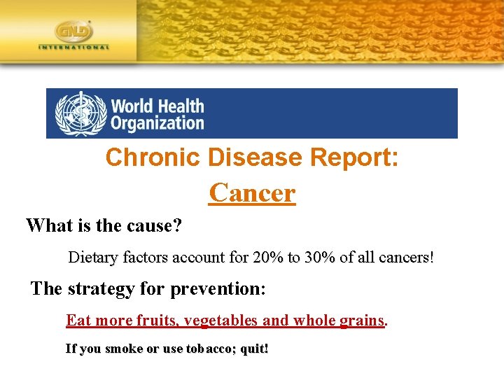 Chronic Disease Report: Cancer What is the cause? Dietary factors account for 20% to