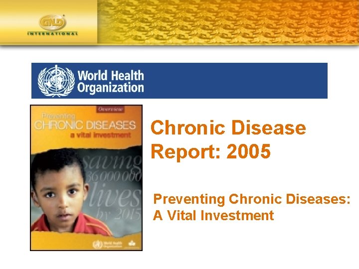 Chronic Disease Report: 2005 Preventing Chronic Diseases: A Vital Investment 