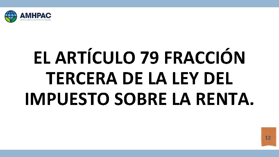 EL ARTÍCULO 79 FRACCIÓN TERCERA DE LA LEY DEL IMPUESTO SOBRE LA RENTA. 12
