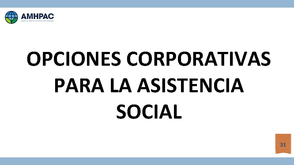 OPCIONES CORPORATIVAS PARA LA ASISTENCIA SOCIAL 31 