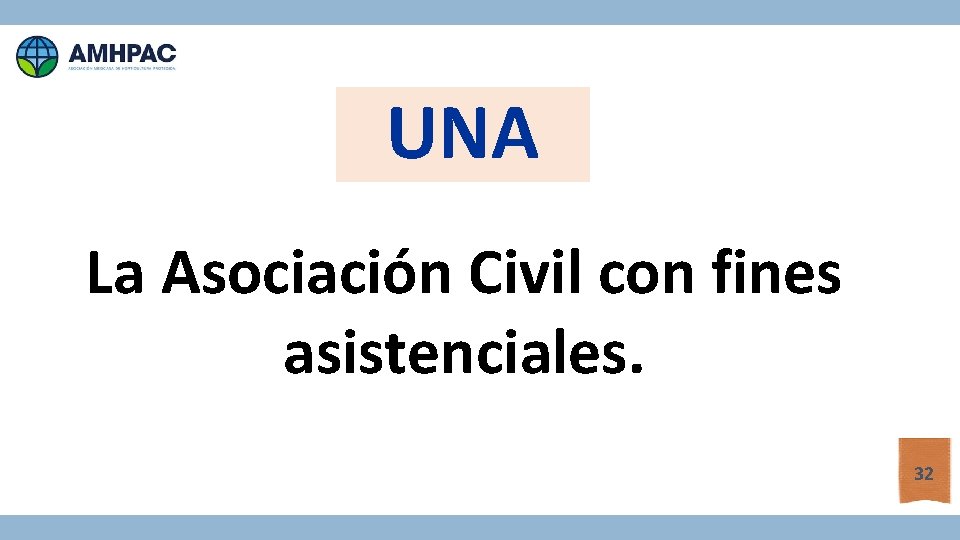 UNA La Asociación Civil con fines asistenciales. 32 