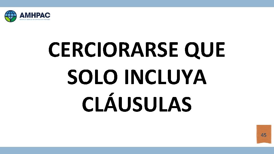 CERCIORARSE QUE SOLO INCLUYA CLÁUSULAS 45 