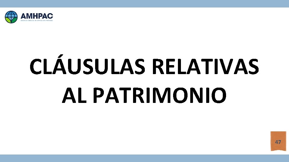 CLÁUSULAS RELATIVAS AL PATRIMONIO 47 