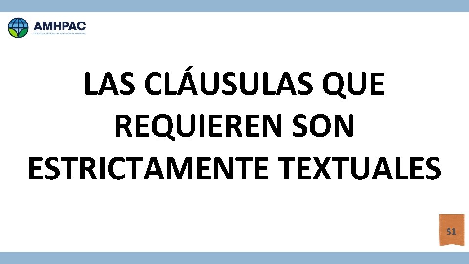 LAS CLÁUSULAS QUE REQUIEREN SON ESTRICTAMENTE TEXTUALES 51 