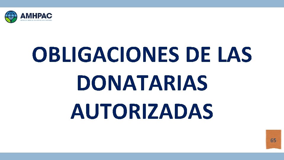 OBLIGACIONES DE LAS DONATARIAS AUTORIZADAS 65 