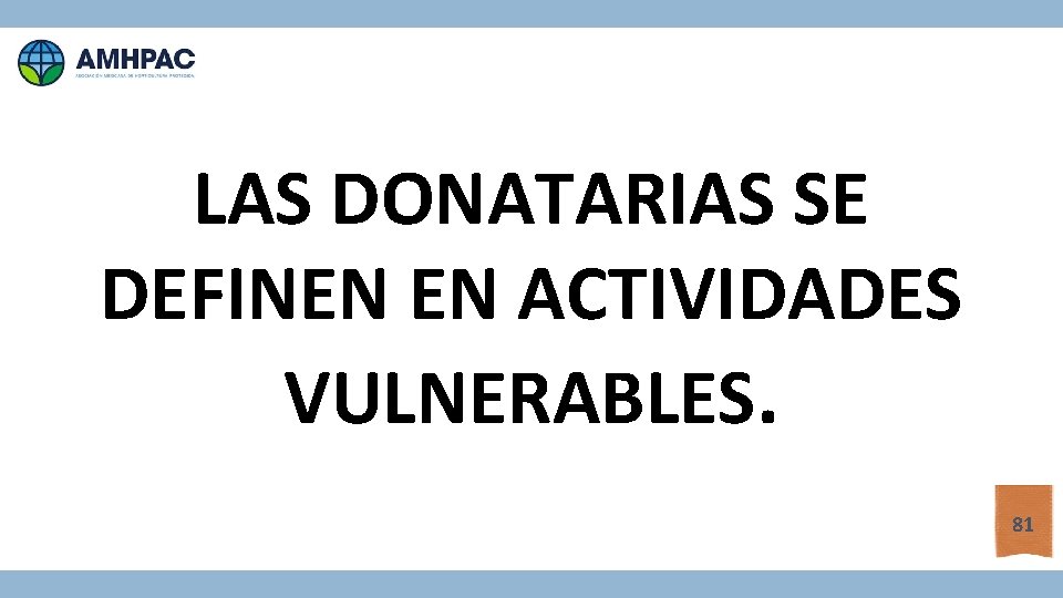 LAS DONATARIAS SE DEFINEN EN ACTIVIDADES VULNERABLES. 81 