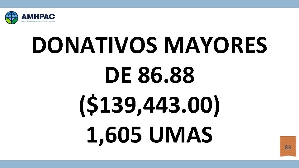 DONATIVOS MAYORES DE 86. 88 ($139, 443. 00) 1, 605 UMAS 83 