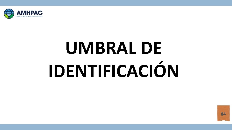 UMBRAL DE IDENTIFICACIÓN 84 