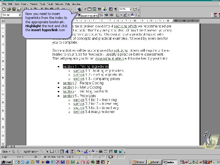 Now you need to insert hyperlinks from the index to the appropriate bookmark. Highlight