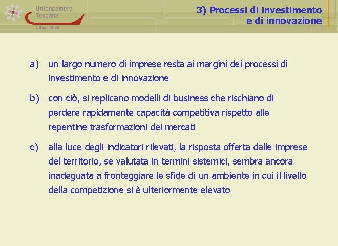 3) Processi di investimento e di innovazione a) un largo numero di imprese resta